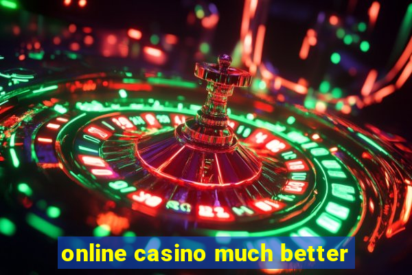 online casino much better