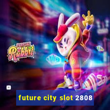 future city slot 2808