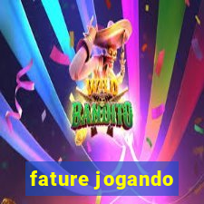 fature jogando