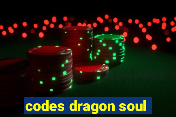 codes dragon soul