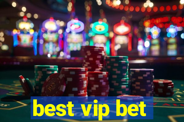 best vip bet