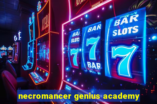 necromancer genius academy