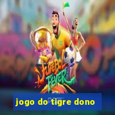 jogo do tigre dono