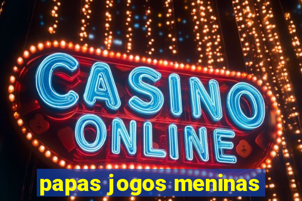 papas jogos meninas