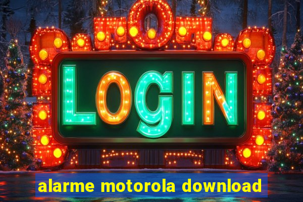 alarme motorola download