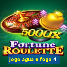 jogo agua e fogo 4