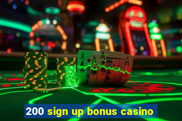 200 sign up bonus casino