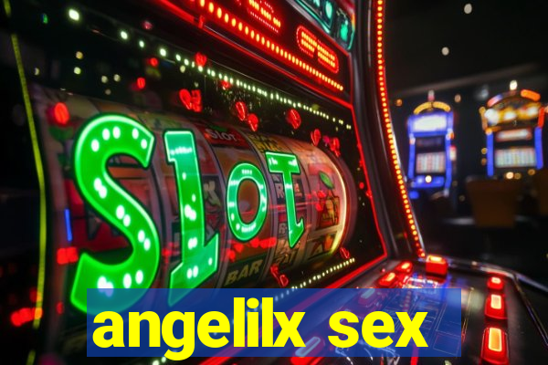 angelilx sex