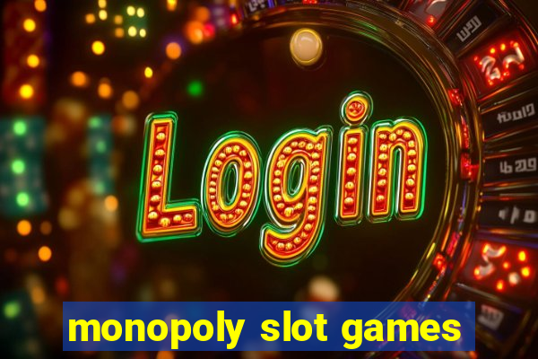 monopoly slot games