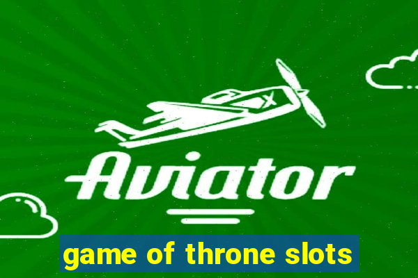 game of throne slots