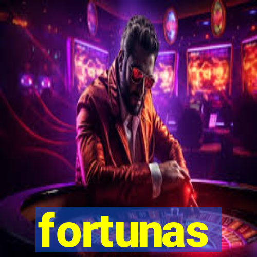 fortunas