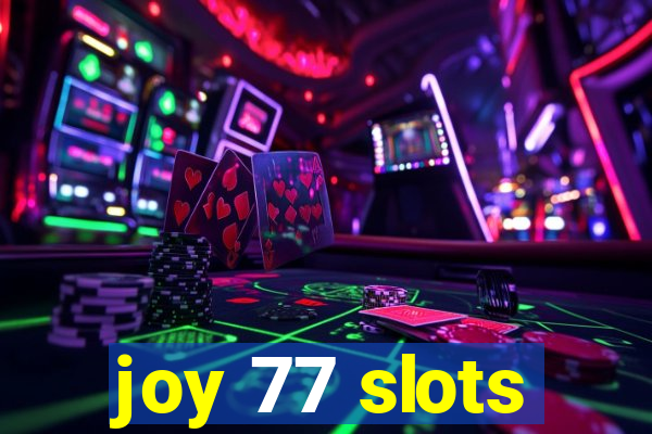 joy 77 slots