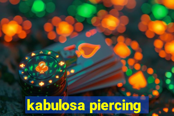 kabulosa piercing