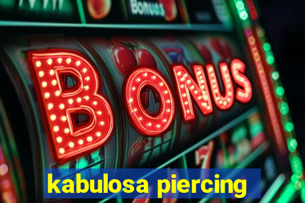 kabulosa piercing