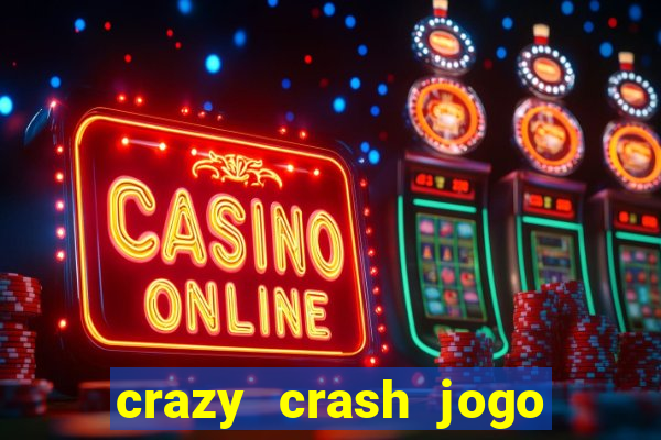 crazy crash jogo de cassino