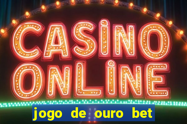 jogo de ouro bet codigo promocional