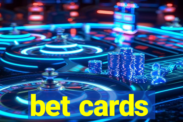 bet cards