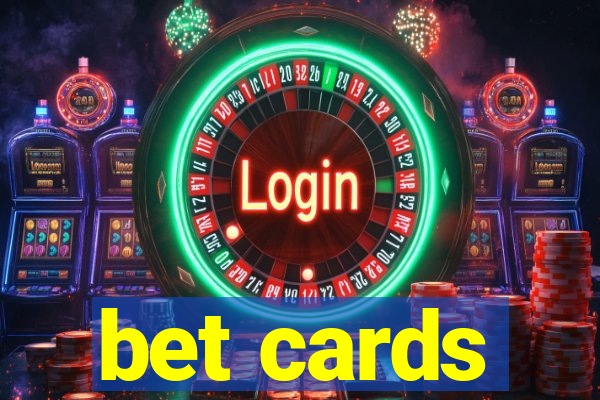 bet cards