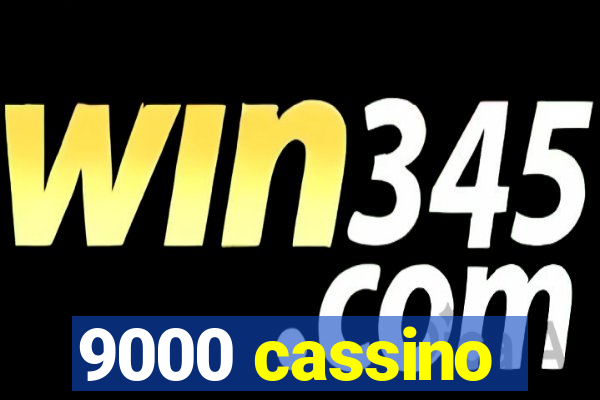 9000 cassino