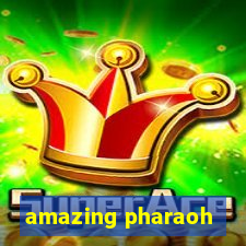 amazing pharaoh