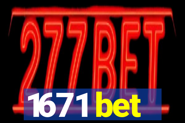 1671 bet