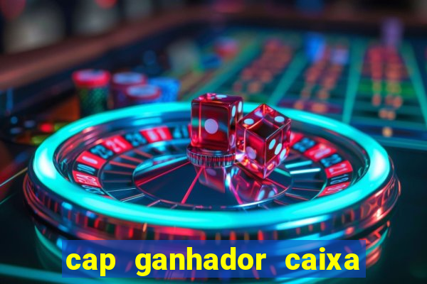 cap ganhador caixa 30 reais