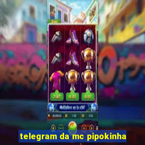 telegram da mc pipokinha