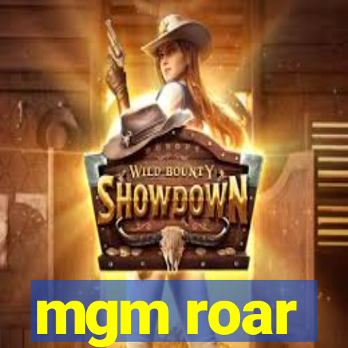 mgm roar