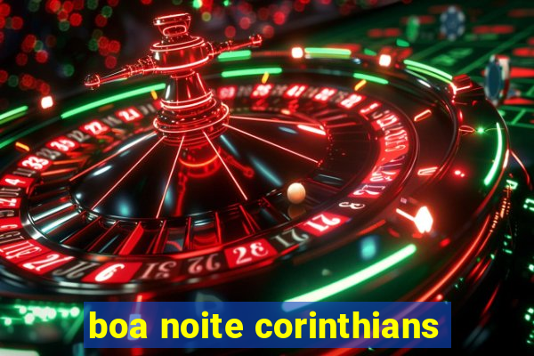 boa noite corinthians