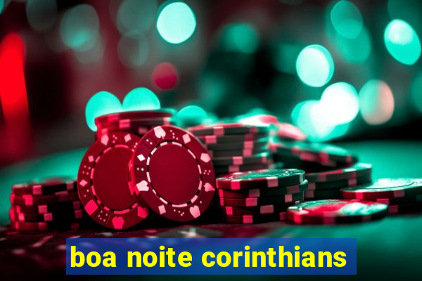 boa noite corinthians