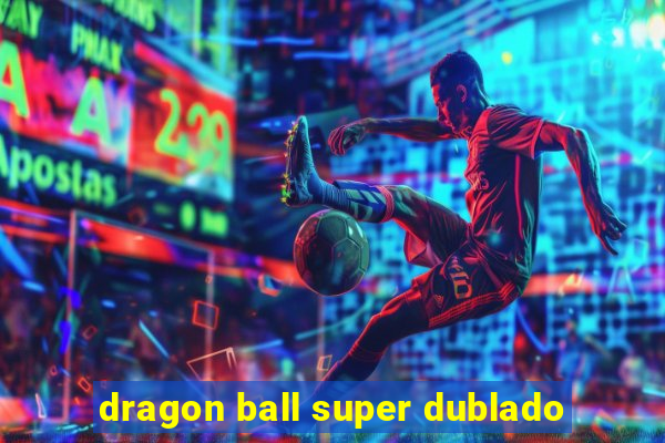 dragon ball super dublado