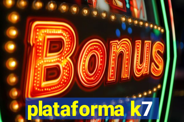 plataforma k7