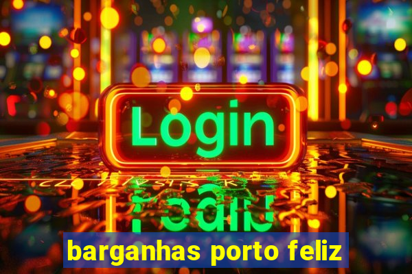 barganhas porto feliz