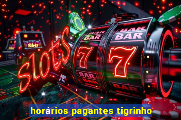 horários pagantes tigrinho