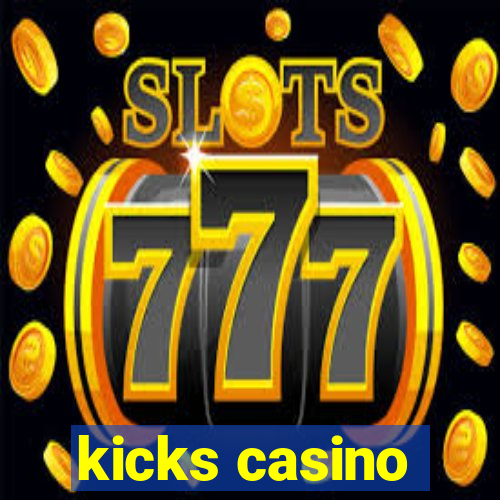 kicks casino