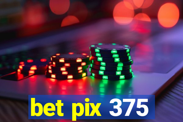 bet pix 375