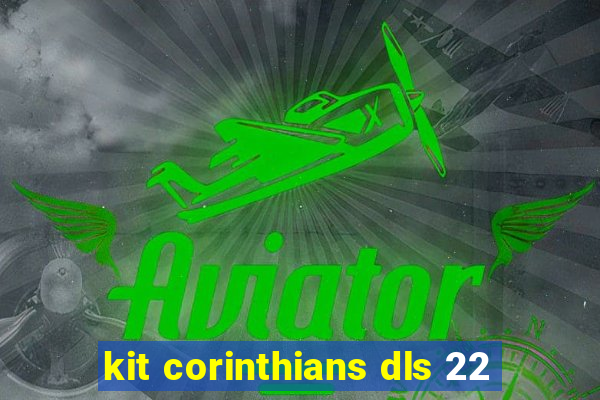 kit corinthians dls 22