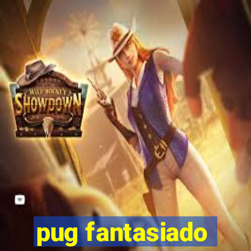 pug fantasiado