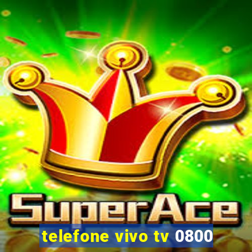 telefone vivo tv 0800