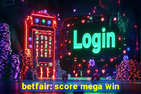 betfair: score mega win