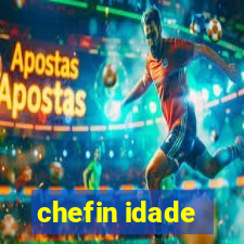 chefin idade