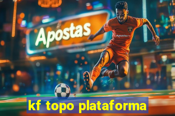 kf topo plataforma