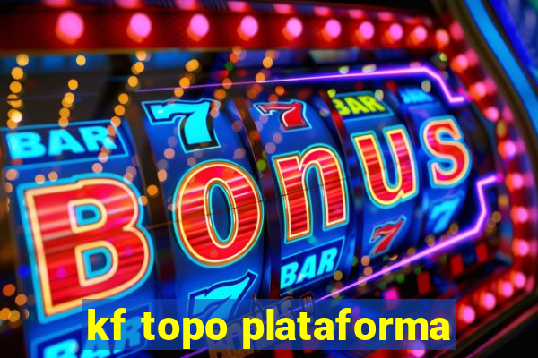 kf topo plataforma