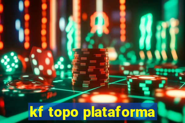 kf topo plataforma