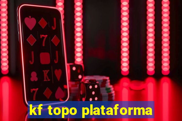 kf topo plataforma