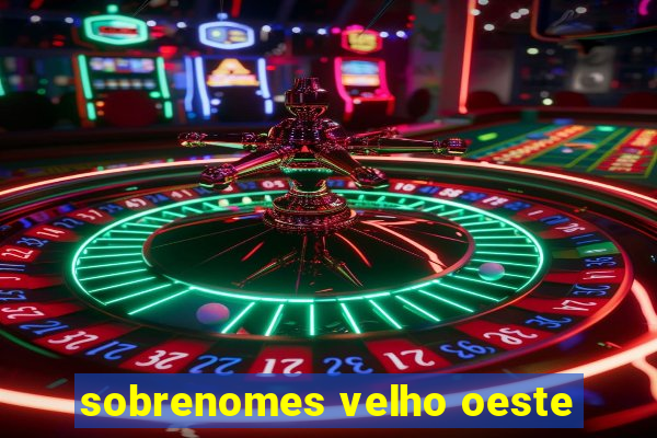 sobrenomes velho oeste