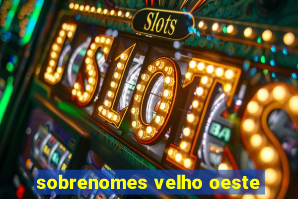 sobrenomes velho oeste