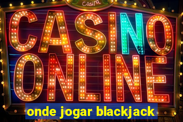 onde jogar blackjack