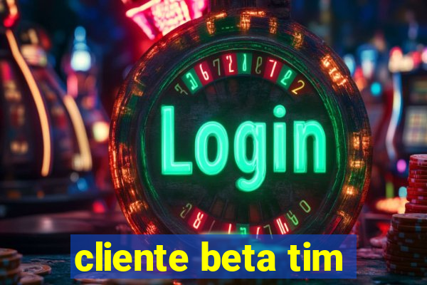 cliente beta tim