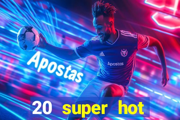 20 super hot casino game online